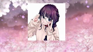 𖹭 Waguri Kaoruko Playlist 𖹭