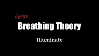 Breathing Theory - Illuminate [Lyrics]