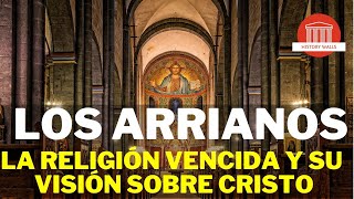 Los arrianos, la otra mirada sobre Cristo