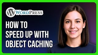 How to Speed Up WordPress with Object Caching Using Redis or Memcached