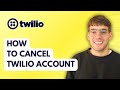 How to Cancel Twilio Account [2026 Full Guide]