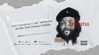 Jay Rox Feat. Gemma Griffiths - Smooth \u0026 Slow (Official Audio)