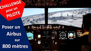 ✈ PEUT-ON POSER UN AVION DE LIGNE SUR 700m ? Challenge pour un pilote en simulateur d'Airbus A320