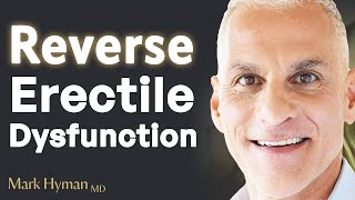 How To Treat Erectile Dysfunction Without The Little Blue Pill | George Papanicolaou & Mark Hyman