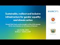 Sustainable, resilient and inclusive infrastructure for gender equality and climate action