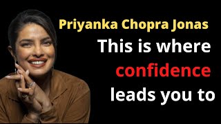 This is where confidence leads you to 😎- Priyanka Chopra Jonas