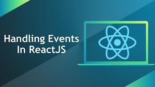 Handling Events In ReactJS | JavaScript Events vs ReactJS Events
