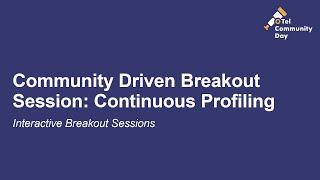 Community Driven Breakout Session: Continuous Profiling