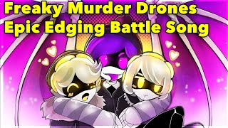 Freaky Murder Drones Epic EDGING Battle Song