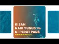 Kisah Nabi Yunus عليه السّلام di Perut Paus - Ustadz Budi Ashari, Lc