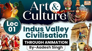 Complete Art and Culture | Lec 1: Indus Valley Civilisation | GS History by Aadesh Singh
