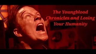 The Youngblood Chronicles and Losing Your Humanity