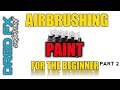 AIRBRUSHING FOR THE BEGINNER  PART 2  ( PAINT ) HOW TO THIN IT