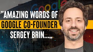 Sergey Brin Great Quotes | Google Co-Founder | motivation & Inspiration video | Advice