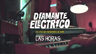 Diamante Eléctrico - Las Horas (en vivo en Sesiones de Bar)