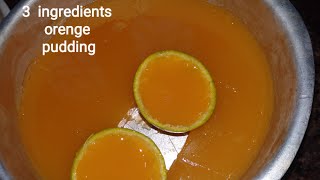 Orange pudding ##വെറും മൂന്നുചേരുവകൾക്കൊണ്ട്  കിടിലൻ ഒരു ഓറഞ്ച് പുഡിങ്