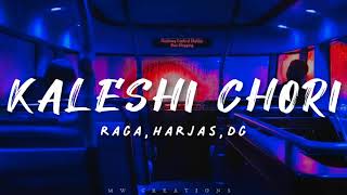 Kaleshi Chori | Raga | Harjas | DG (Full Song Lyrical Video)