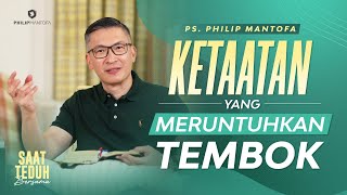 Saat Teduh Bersama - KETAATAN YANG RUNTUHKAN TEMBOK | 27 Juli 2022  (Official Philip Mantofa)