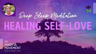 Emotional and Physical Healing with Self-Love | Deep Sleep Meditation | The Mindful Movement
