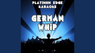 German Whip (Karaoke Version) (Originally Performed By Meridian Dan, Big H & JME)