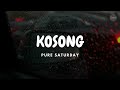 Pure Saturday - Kosong (Original Music Karaoke)