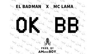 OK BB - El Badman x Mc Lama