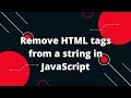 Remove HTML tags from a string in JavaScript
