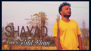 Shayad | Love Aaj Kal | Acoustic Cover | Adil Khan | Arijit Singh