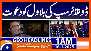 Donald Trump's invitation to Bilawal | Geo News 1 AM Headlines (16th Jan 2025)