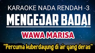 Mengejar Badai - Wawa Marisa Karaoke Nada Rendah -3