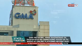 SONA: GMA Network, hindi nagpatinag sa paghahatid ng serbisyong totoo sa tv, radio at online...