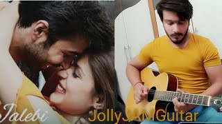 Pal | Jalebi | Arijit Singh | Shreya Ghoshal | Guitar Instrumental | Rhea chakraborty | kartik |