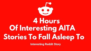 4 Hours of interesting AITA stories to fall asleep to | Reddit stories Relationship advice