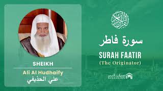 Quran 35 Surah Faatir سورة فاطر Sheikh Ali Al Hudhaify   With English Translatio