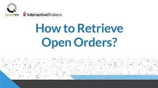 TWS Python API: Retrieve Open Orders | Interactive Brokers | Quantra by QuantInsti
