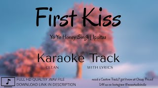 First Kiss | Clean Lyrical Karaoke | Yo Yo Honey Singh | Ipsitaa | Singhsta | Lil Golu | MAA Studio