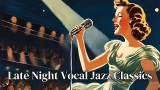 Late Night Vocal Jazz Classics [Vocal Jazz, Jazz Classics]