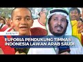 Deretan Momen Gembira Pendukung Timnas Indonesia-Komentar Pendukung Arab Saudi di GBK