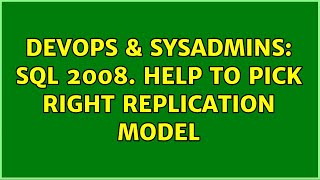 DevOps & SysAdmins: SQL 2008. Help to pick right replication model (2 Solutions!!)