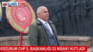 CHP ERZURUM İL BAŞKANLIĞI 23 NİSAN’I KUTLADI