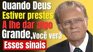 Quando Deus estiver prestes a lhe dar algo grande, você VERÁ esses sinais || BILLY GRAHAM .