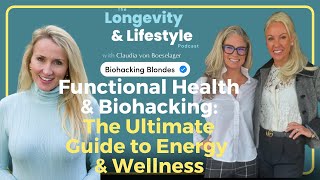 Functional Health \u0026 Biohacking:The Ultimate Guide to Energy \u0026 Wellness with Biohacking Blondes