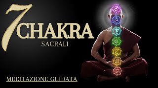 Meditazione Guidata per Sblocco e Riequilibrio di tutti e 7 i Chakra Sacrali