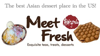 Check out MEET FRESH - THE BEST Asian dessert in the United States!