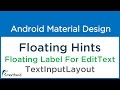 #6.1 Android Floating Label for Edit Text | TextInputLayout |Material Design Support Library