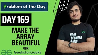 DAY 169 - Make the array beautiful | Arras | JAVA | C++ GFG POTD 8 Apr