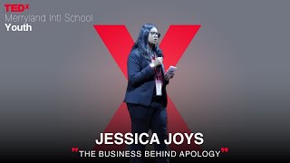 The Business Behind Apology | Jessica Joys | TEDxMerryland Intl School Youth