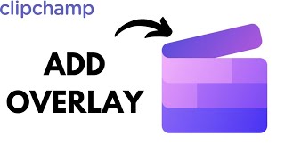 How to Add Overlay in Clipchamp (EASY)
