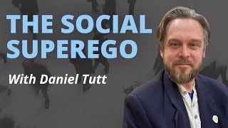 The Social Superego and Liberation | Daniel Tutt| Feb 24 2022
