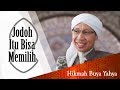 Jodoh Itu Bisa Memilih - Hikmah Buya Yahya